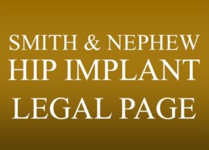 Smith & Nephew Hip Implant Legal Page